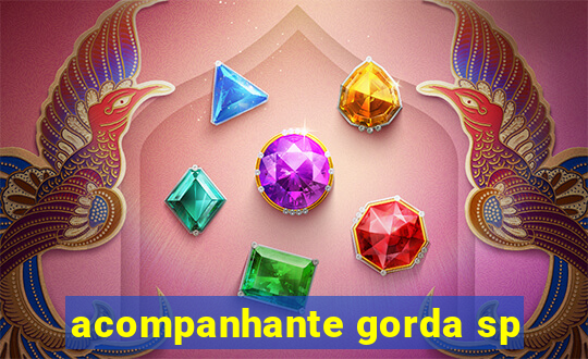 acompanhante gorda sp